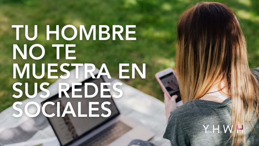 ¿Tu hombre no te muestra en sus redes sociales?